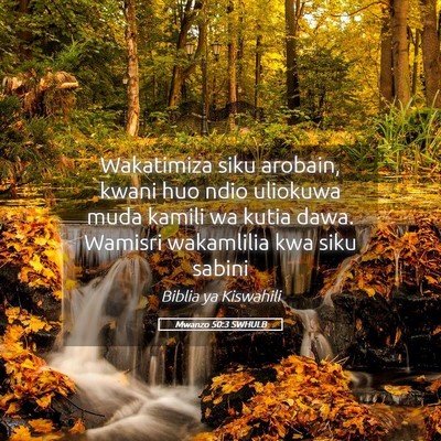 Picture 05 - Mwanzo 50:3 SWHULB - Wakatimiza siku arobain, kwani huo ndio uliokuwa - Bible Verse Picture