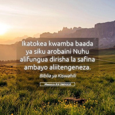 Picture 05 - Mwanzo 8:6 SWHULB - Ikatokea kwamba baada ya siku arobaini Nuhu - Bible Verse Picture