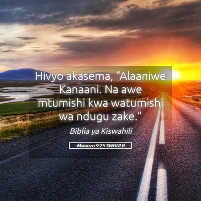 Picture 05 - Mwanzo 9:25 SWHULB - Hivyo akasema, “Alaaniwe Kanaani. Na awe - Bible Verse Picture