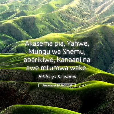 Picture 05 - Mwanzo 9:26 SWHULB - Akasema pia, Yahwe, Mungu wa Shemu, abarikiwe, - Bible Verse Picture