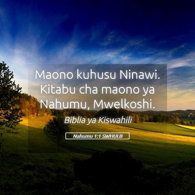 Picture 05 - Nahumu 1:1 SWHULB - Maono kuhusu Ninawi. Kitabu cha maono ya Nahumu, - Bible Verse Picture