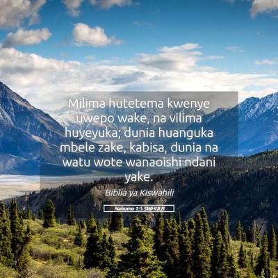 Picture 05 - Nahumu 1:5 SWHULB - Milima hutetema kwenye uwepo wake, na vilima - Bible Verse Picture