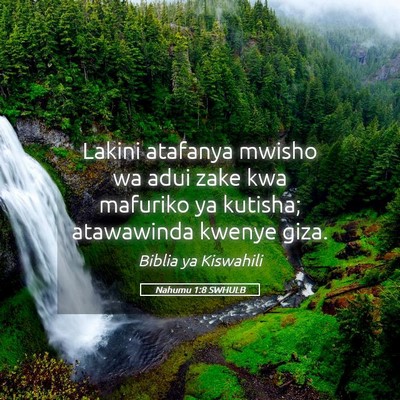Picture 05 - Nahumu 1:8 SWHULB - Lakini atafanya mwisho wa adui zake kwa mafuriko - Bible Verse Picture