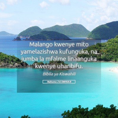 Picture 05 - Nahumu 2:6 SWHULB - Malango kwenye mito yamelazishwa kufunguka, na - Bible Verse Picture