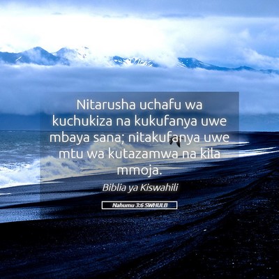 Picture 05 - Nahumu 3:6 SWHULB - Nitarusha uchafu wa kuchukiza na kukufanya uwe - Bible Verse Picture