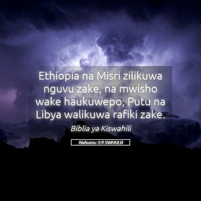 Picture 05 - Nahumu 3:9 SWHULB - Ethiopia na Misri zilikuwa nguvu zake, na mwisho - Bible Verse Picture