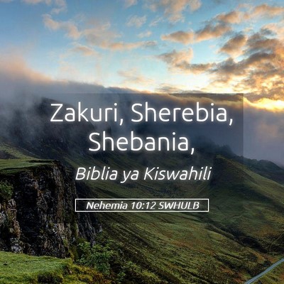Picture 05 - Nehemia 10:12 SWHULB - Zakuri, Sherebia, - Bible Verse Picture