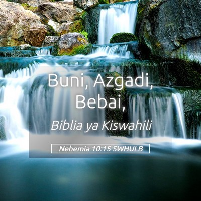 Picture 05 - Nehemia 10:15 SWHULB - Buni, Azgadi, - Bible Verse Picture