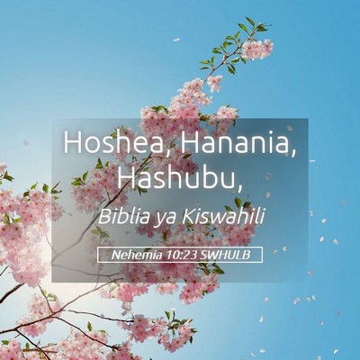 Picture 05 - Nehemia 10:23 SWHULB - Hoshea, Hanania, - Bible Verse Picture