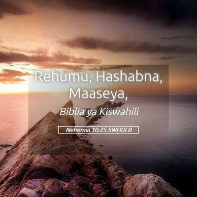 Picture 05 - Nehemia 10:25 SWHULB - Rehumu, Hashabna, - Bible Verse Picture