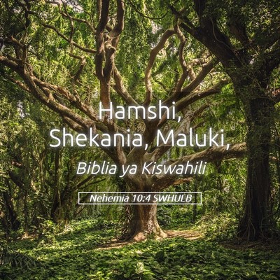 Picture 05 - Nehemia 10:4 SWHULB - Hamshi, Shekania, - Bible Verse Picture