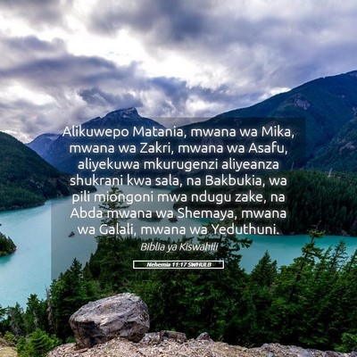 Picture 05 - Nehemia 11:17 SWHULB - Alikuwepo Matania, mwana wa Mika, mwana wa Zakri, - Bible Verse Picture