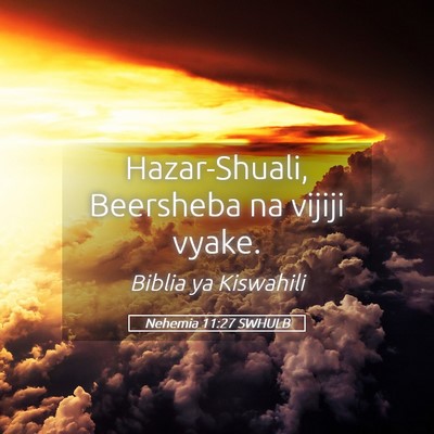 Picture 05 - Nehemia 11:27 SWHULB - Hazar-Shuali, Beersheba na vijiji - Bible Verse Picture