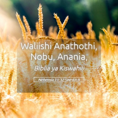 Picture 05 - Nehemia 11:32 SWHULB - Waliishi Anathothi, Nobu, - Bible Verse Picture