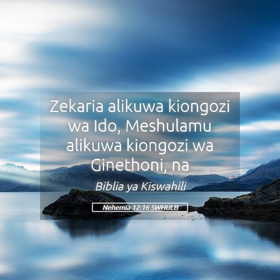 Picture 05 - Nehemia 12:16 SWHULB - Zekaria alikuwa kiongozi wa Ido, Meshulamu - Bible Verse Picture