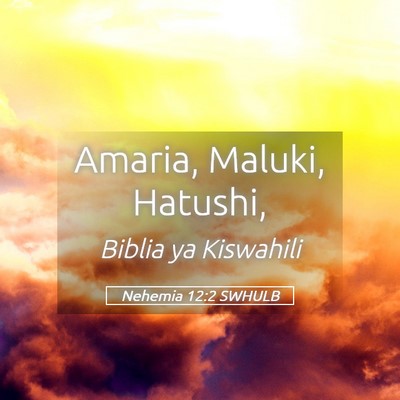Picture 05 - Nehemia 12:2 SWHULB - Amaria, Maluki, - Bible Verse Picture