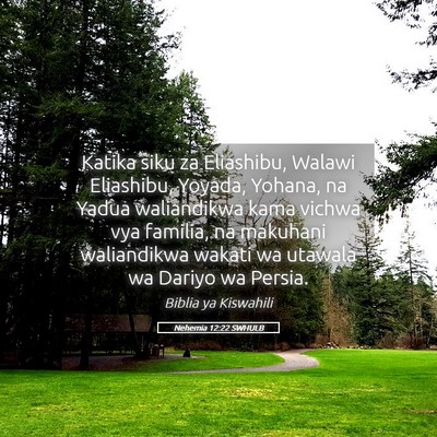 Picture 05 - Nehemia 12:22 SWHULB - Katika siku za Eliashibu, Walawi Eliashibu, - Bible Verse Picture