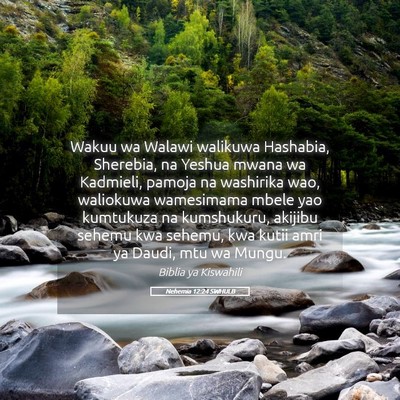 Picture 05 - Nehemia 12:24 SWHULB - Wakuu wa Walawi walikuwa Hashabia, Sherebia, na - Bible Verse Picture