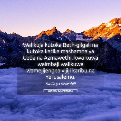 Picture 05 - Nehemia 12:29 SWHULB - Walikuja kutoka Beth-gilgali na kutoka katika - Bible Verse Picture