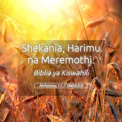 Picture 05 - Nehemia 12:3 SWHULB - Shekania, Harimu na - Bible Verse Picture