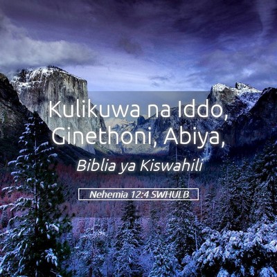 Picture 05 - Nehemia 12:4 SWHULB - Kulikuwa na Iddo, Ginethoni, - Bible Verse Picture