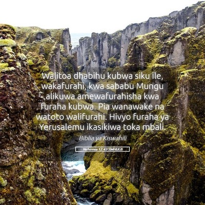Picture 05 - Nehemia 12:43 SWHULB - Walitoa dhabihu kubwa siku ile, wakafurahi, kwa - Bible Verse Picture