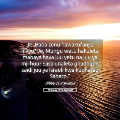 Picture 05 - Nehemia 13:18 SWHULB - Je! Baba zenu hawakufanya hivyo? Je, Mungu wetu - Bible Verse Picture
