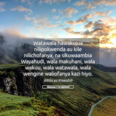 Picture 05 - Nehemia 2:16 SWHULB - Watawala hawakujua nilipokwenda au kile - Bible Verse Picture