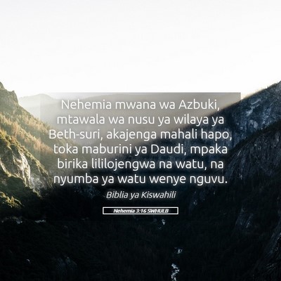 Picture 05 - Nehemia 3:16 SWHULB - Nehemia mwana wa Azbuki, mtawala wa nusu ya - Bible Verse Picture