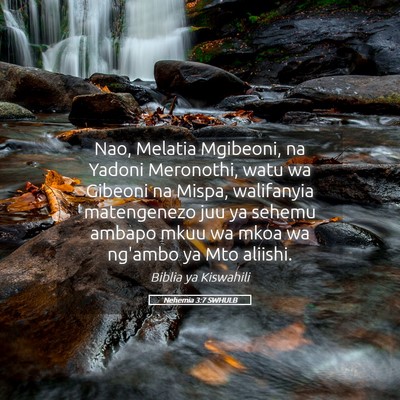 Picture 05 - Nehemia 3:7 SWHULB - Nao, Melatia Mgibeoni, na Yadoni Meronothi, watu - Bible Verse Picture