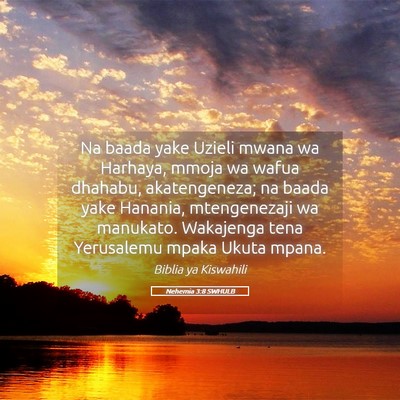 Picture 05 - Nehemia 3:8 SWHULB - Na baada yake Uzieli mwana wa Harhaya, mmoja wa - Bible Verse Picture