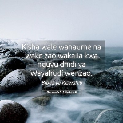 Picture 05 - Nehemia 5:1 SWHULB - Kisha wale wanaume na wake zao wakalia kwa nguvu - Bible Verse Picture