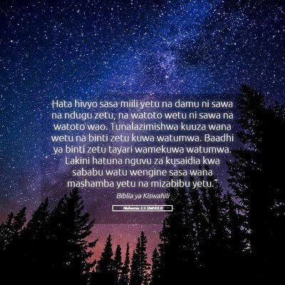 Picture 05 - Nehemia 5:5 SWHULB - Hata hivyo sasa miili yetu na damu ni sawa na - Bible Verse Picture