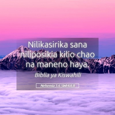 Picture 05 - Nehemia 5:6 SWHULB - Nilikasirika sana niliposikia kilio chao na - Bible Verse Picture