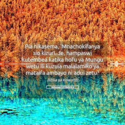Picture 05 - Nehemia 5:9 SWHULB - Pia nikasema, 'Mnachokifanya sio kizuri. Je, - Bible Verse Picture