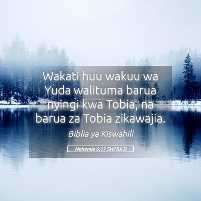 Picture 05 - Nehemia 6:17 SWHULB - Wakati huu wakuu wa Yuda walituma barua nyingi - Bible Verse Picture