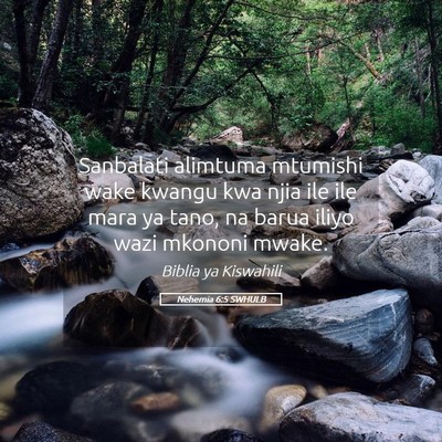 Picture 05 - Nehemia 6:5 SWHULB - Sanbalati alimtuma mtumishi wake kwangu kwa njia - Bible Verse Picture