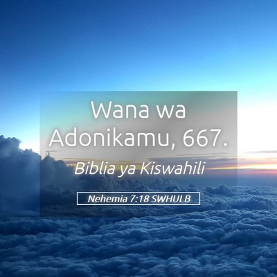 Picture 05 - Nehemia 7:18 SWHULB - Wana wa Adonikamu, - Bible Verse Picture