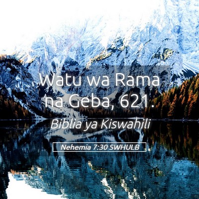 Picture 05 - Nehemia 7:30 SWHULB - Watu wa Rama na Geba, - Bible Verse Picture