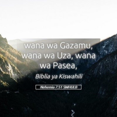 Picture 05 - Nehemia 7:51 SWHULB - wana wa Gazamu, wana wa Uza, wana wa - Bible Verse Picture