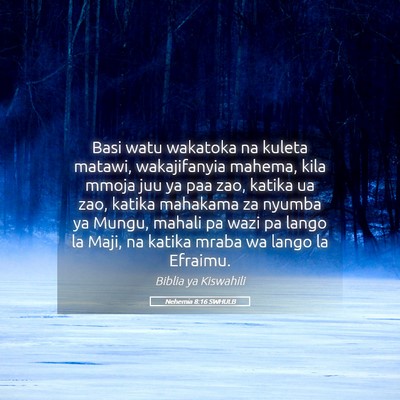 Picture 05 - Nehemia 8:16 SWHULB - Basi watu wakatoka na kuleta matawi, wakajifanyia - Bible Verse Picture