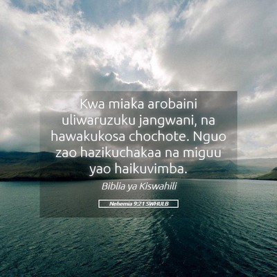 Picture 05 - Nehemia 9:21 SWHULB - Kwa miaka arobaini uliwaruzuku jangwani, na - Bible Verse Picture
