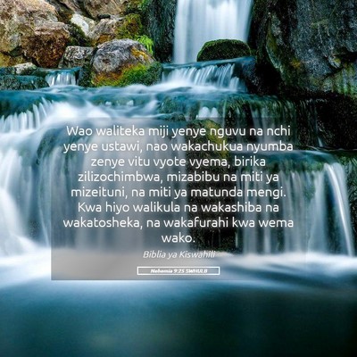 Picture 05 - Nehemia 9:25 SWHULB - Wao waliteka miji yenye nguvu na nchi yenye - Bible Verse Picture