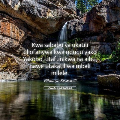 Picture 05 - Obadia 1:10 SWHULB - Kwa sababu ya ukatili uliofanywa kwa ndugu yako - Bible Verse Picture