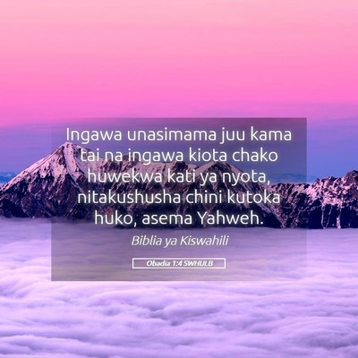 Picture 05 - Obadia 1:4 SWHULB - Ingawa unasimama juu kama tai na ingawa kiota - Bible Verse Picture