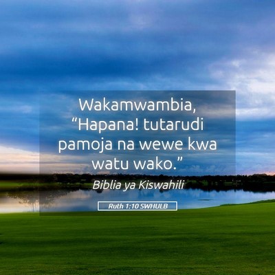 Picture 05 - Ruth 1:10 SWHULB - Wakamwambia, “Hapana! tutarudi pamoja na wewe - Bible Verse Picture