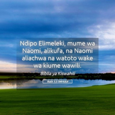 Picture 05 - Ruth 1:3 SWHULB - Ndipo Elimeleki, mume wa Naomi, alikufa, na Naomi - Bible Verse Picture