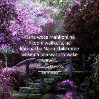 Picture 05 - Ruth 1:5 SWHULB - Kisha wote Mahiloni na Kileoni walikufa, na - Bible Verse Picture