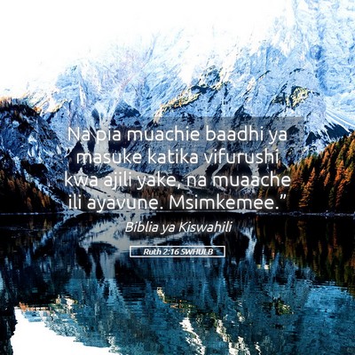 Picture 05 - Ruth 2:16 SWHULB - Na pia muachie baadhi ya masuke katika vifurushi - Bible Verse Picture