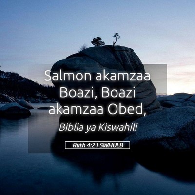 Picture 05 - Ruth 4:21 SWHULB - Salmon akamzaa Boazi, Boazi akamzaa - Bible Verse Picture